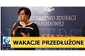 Wakacje przedłużone o dwa tygodnie?